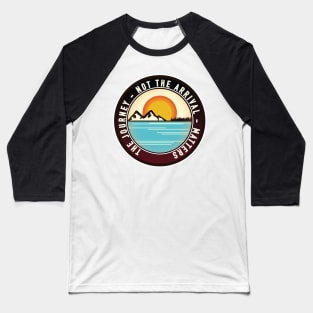 The journey - not the arrival - matters logo Baseball T-Shirt